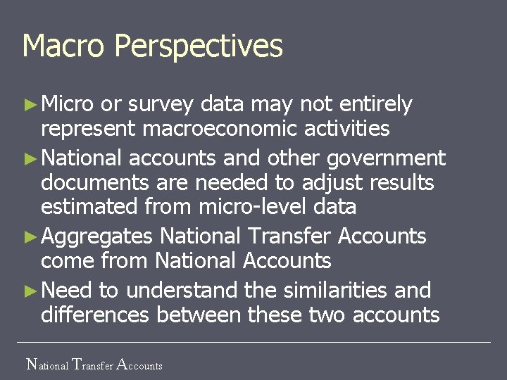 Macro Perspectives ► Micro or survey data may not entirely represent macroeconomic activities ►
