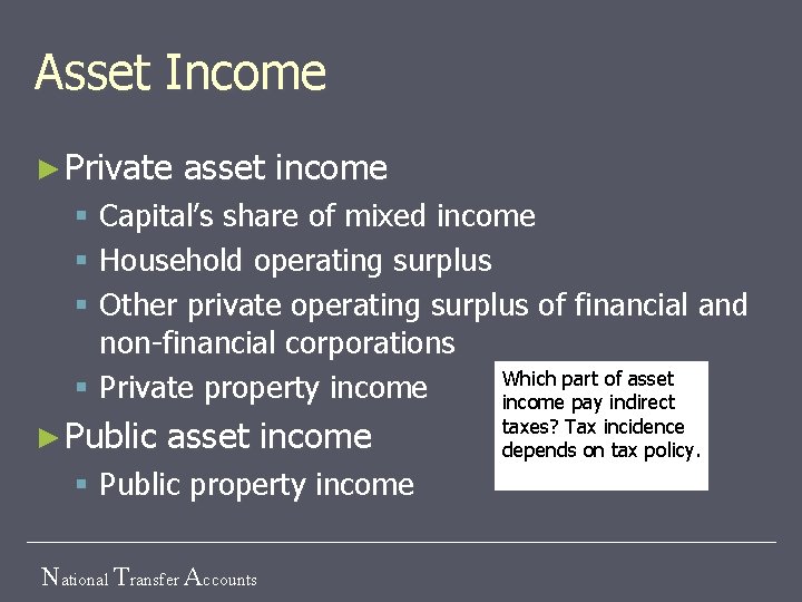 Asset Income ► Private asset income § Capital’s share of mixed income § Household