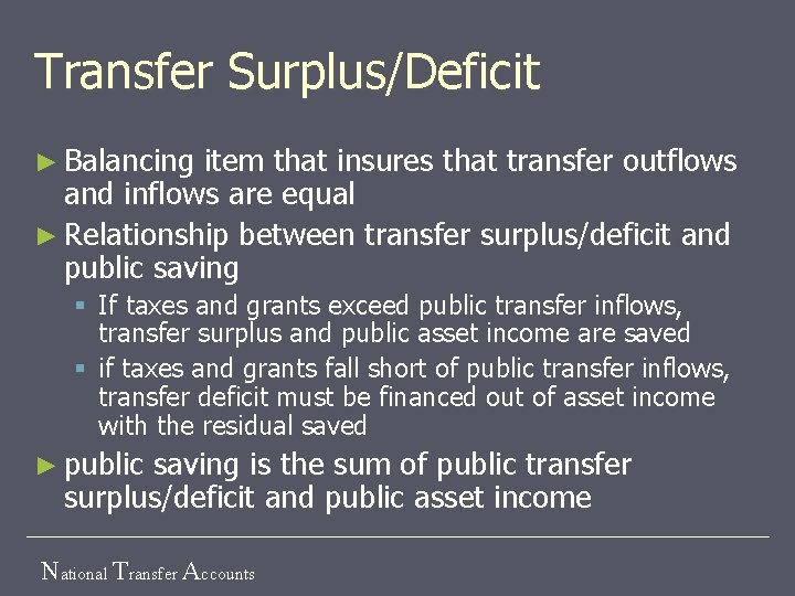 Transfer Surplus/Deficit ► Balancing item that insures that transfer outflows and inflows are equal