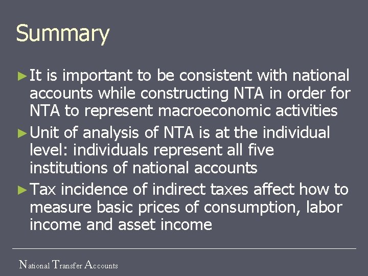 Summary ► It is important to be consistent with national accounts while constructing NTA