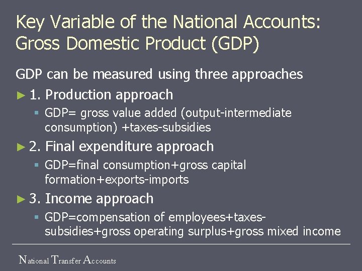 Key Variable of the National Accounts: Gross Domestic Product (GDP) GDP can be measured