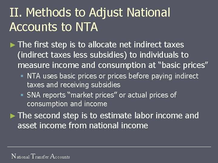 II. Methods to Adjust National Accounts to NTA ► The first step is to