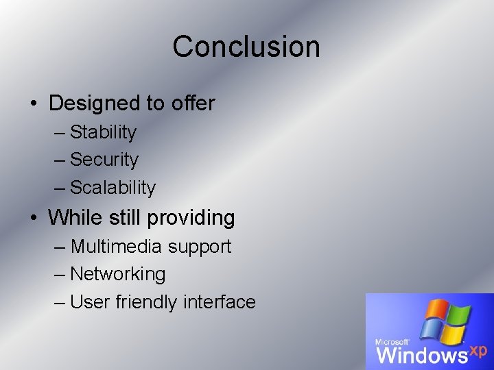 Conclusion • Designed to offer – Stability – Security – Scalability • While still Conclusion • Designed to offer – Stability – Security – Scalability • While still