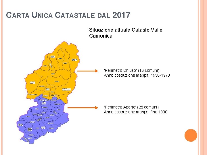 CARTA UNICA CATASTALE DAL 2017 Situazione attuale Catasto Valle Camonica ‘Perimetro Chiuso’ (16 comuni)