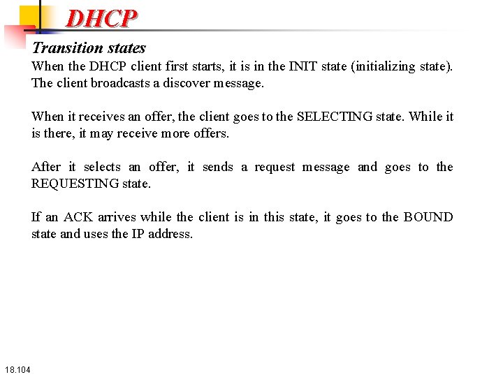 DHCP Transition states When the DHCP client first starts, it is in the INIT