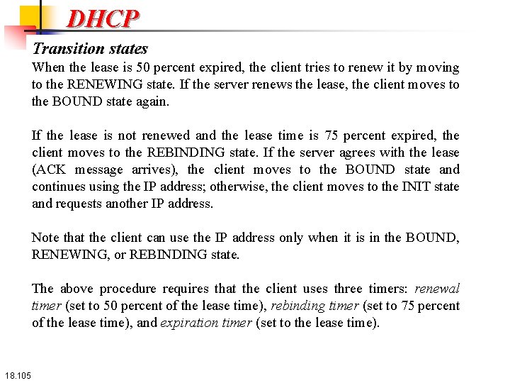 DHCP Transition states When the lease is 50 percent expired, the client tries to