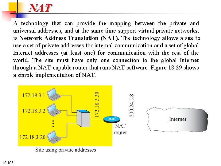 NAT A technology that can provide the mapping between the private and universal addresses,