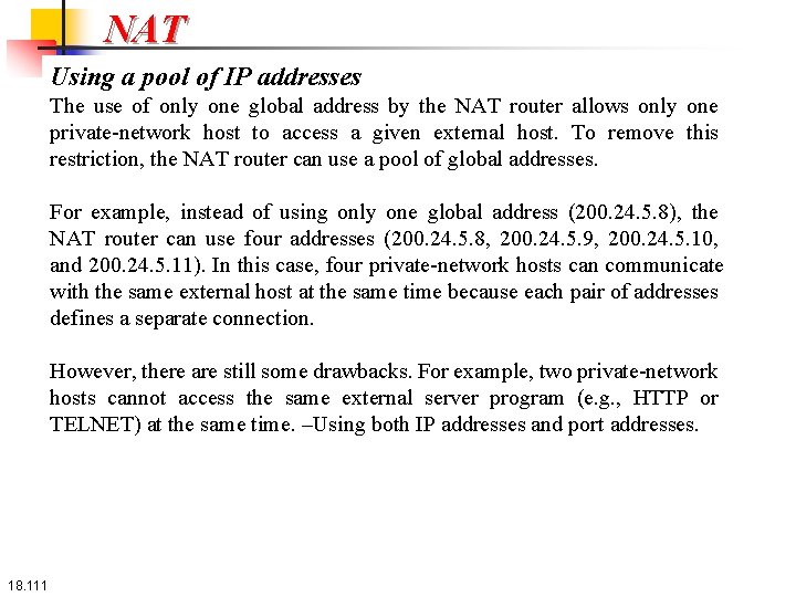 NAT Using a pool of IP addresses The use of only one global address