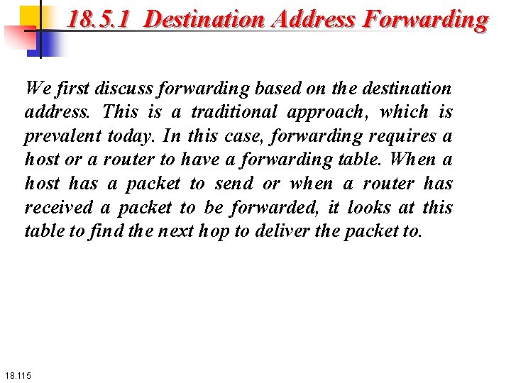 18. 5. 1 Destination Address Forwarding We first discuss forwarding based on the destination