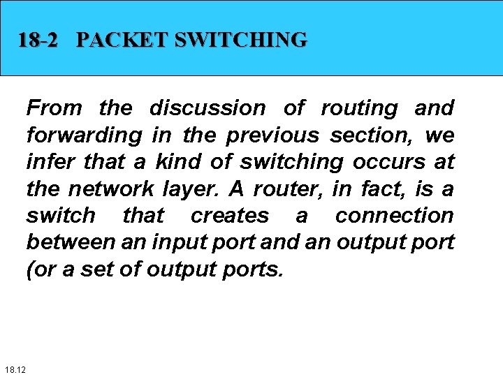 18 -2 PACKET SWITCHING From the discussion of routing and forwarding in the previous