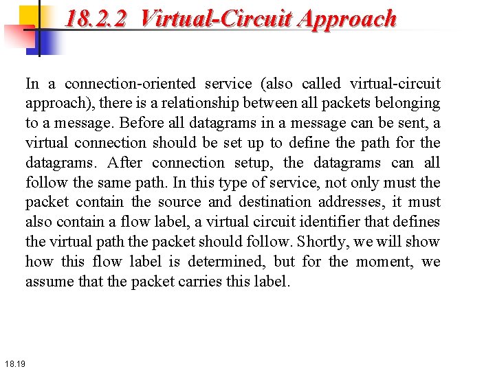 18. 2. 2 Virtual-Circuit Approach In a connection-oriented service (also called virtual-circuit approach), there