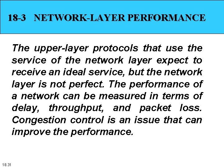 18 -3 NETWORK-LAYER PERFORMANCE The upper-layer protocols that use the service of the network