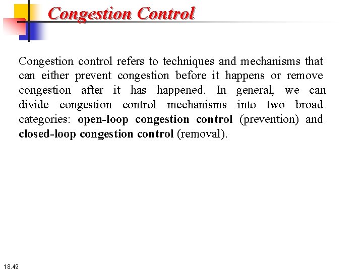 Congestion Control Congestion control refers to techniques and mechanisms that can either prevent congestion