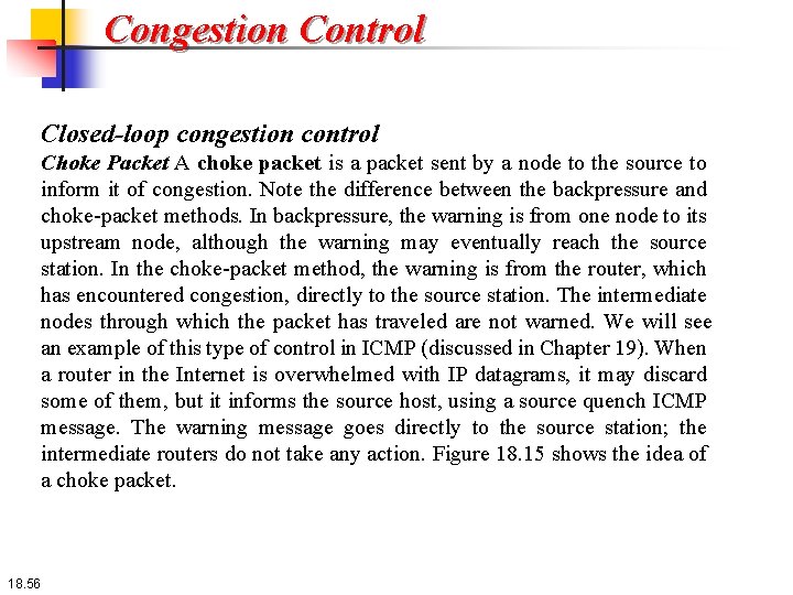Congestion Control Closed-loop congestion control Choke Packet A choke packet is a packet sent