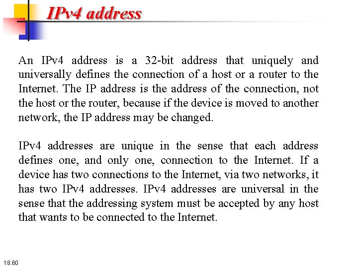 IPv 4 address An IPv 4 address is a 32 -bit address that uniquely