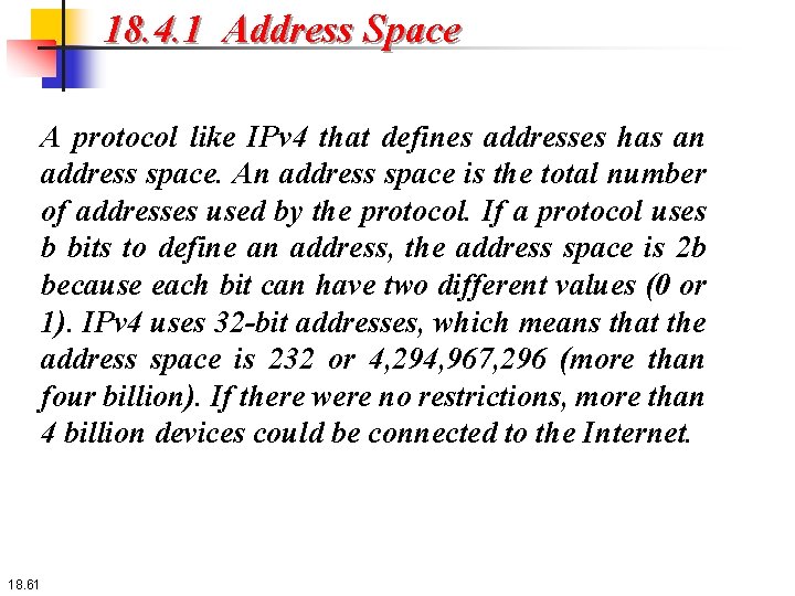 18. 4. 1 Address Space A protocol like IPv 4 that defines addresses has