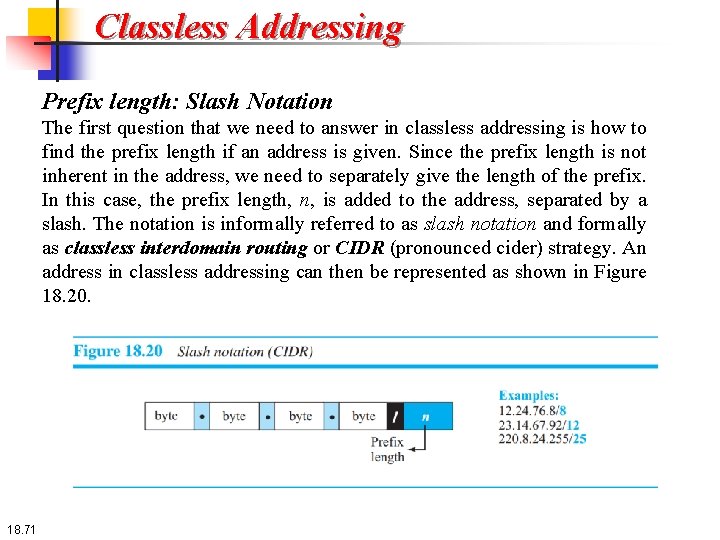 Classless Addressing Prefix length: Slash Notation The first question that we need to answer