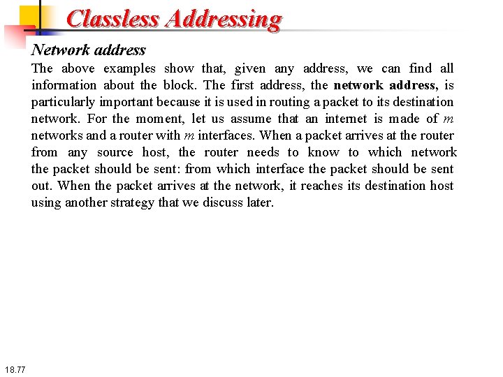 Classless Addressing Network address The above examples show that, given any address, we can