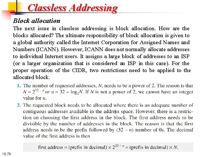 Classless Addressing Block allocation The next issue in classless addressing is block allocation. How