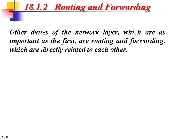 18. 1. 2 Routing and Forwarding Other duties of the network layer, which are