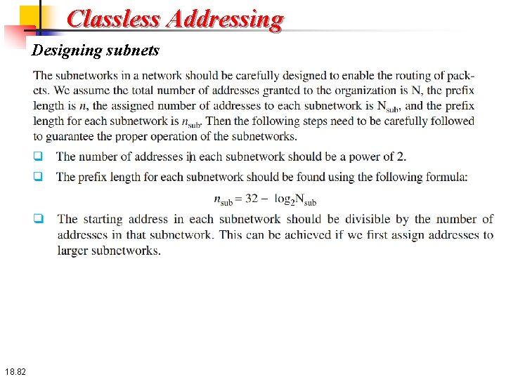 Classless Addressing Designing subnets 18. 82 