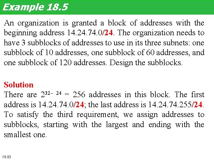 Example 18. 5 An organization is granted a block of addresses with the beginning