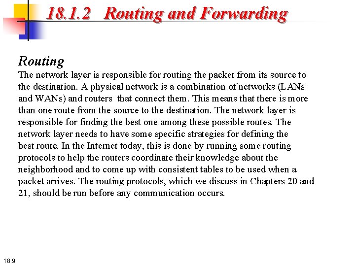 18. 1. 2 Routing and Forwarding Routing The network layer is responsible for routing