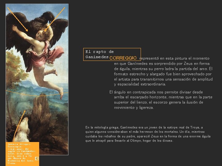 El rapto de Ganímedes CORREGGIO representó en esta pintura el momento en que Ganímedes
