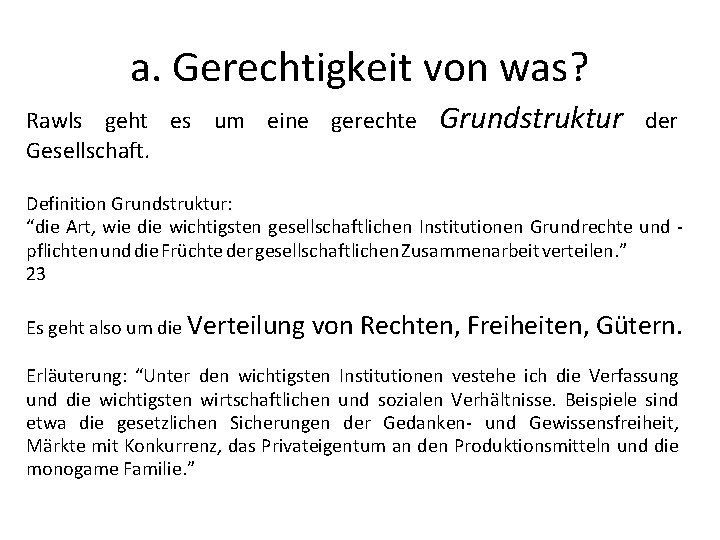 a. Gerechtigkeit von was? Rawls geht es um eine gerechte Gesellschaft. Grundstruktur der Definition