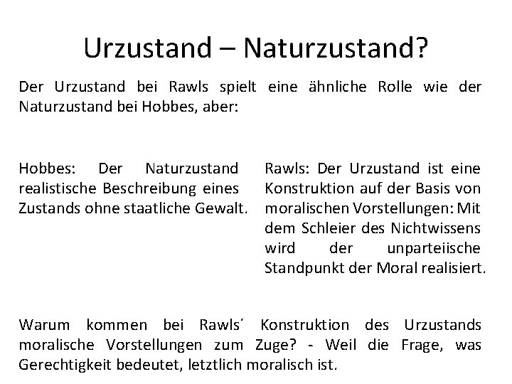 Urzustand – Naturzustand? Der Urzustand bei Rawls spielt eine ähnliche Rolle wie der Naturzustand