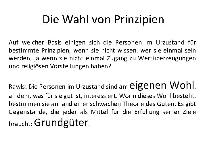 Die Wahl von Prinzipien Auf welcher Basis einigen sich die Personen im Urzustand für