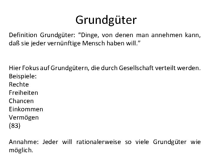 Grundgüter Definition Grundgüter: “Dinge, von denen man annehmen kann, daß sie jeder vernünftige Mensch