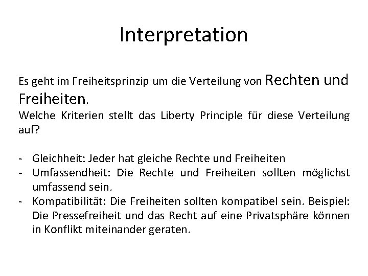 Interpretation Es geht im Freiheitsprinzip um die Verteilung von Rechten Freiheiten. und Welche Kriterien