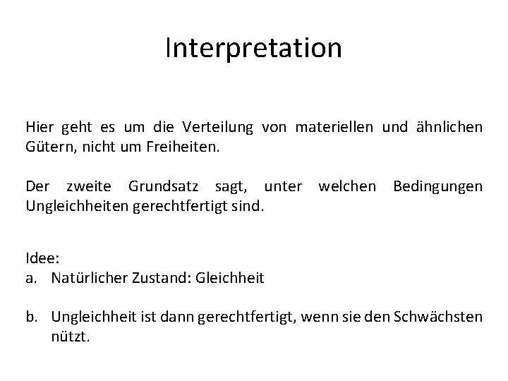 Interpretation Hier geht es um die Verteilung von materiellen und ähnlichen Gütern, nicht um