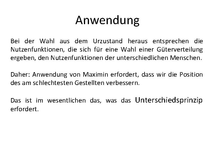 Anwendung Bei der Wahl aus dem Urzustand heraus entsprechen die Nutzenfunktionen, die sich für