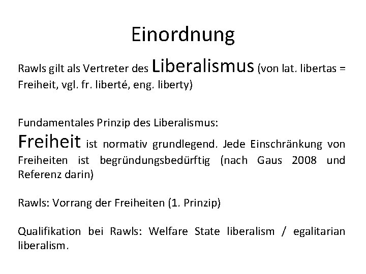 Einordnung Liberalismus (von lat. libertas = Rawls gilt als Vertreter des Freiheit, vgl. fr.