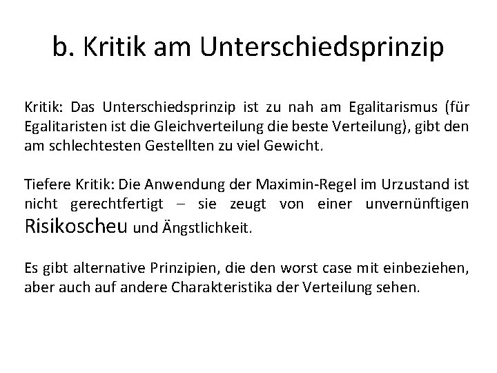 b. Kritik am Unterschiedsprinzip Kritik: Das Unterschiedsprinzip ist zu nah am Egalitarismus (für Egalitaristen