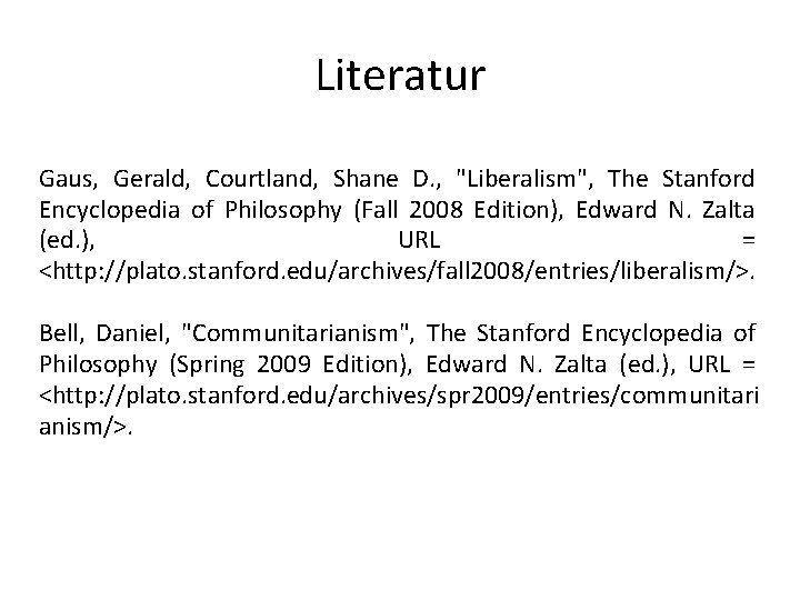 Literatur Gaus, Gerald, Courtland, Shane D. , "Liberalism", The Stanford Encyclopedia of Philosophy (Fall