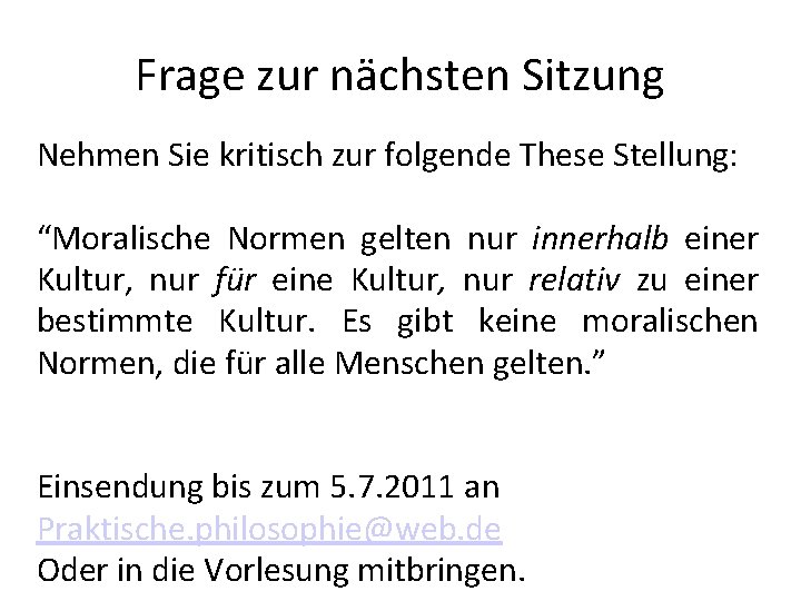 Frage zur nächsten Sitzung Nehmen Sie kritisch zur folgende These Stellung: “Moralische Normen gelten