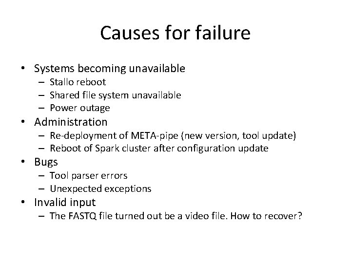 Causes for failure • Systems becoming unavailable – Stallo reboot – Shared file system