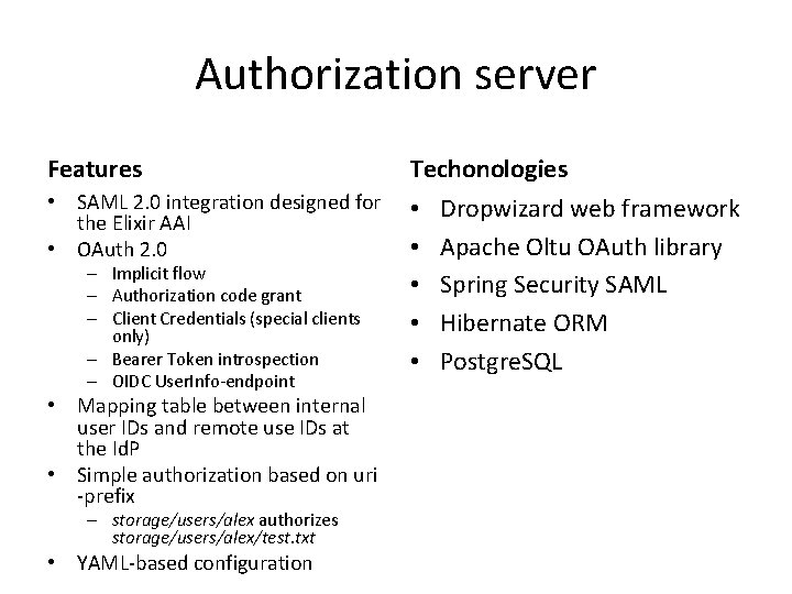 Authorization server Features Techonologies • SAML 2. 0 integration designed for the Elixir AAI