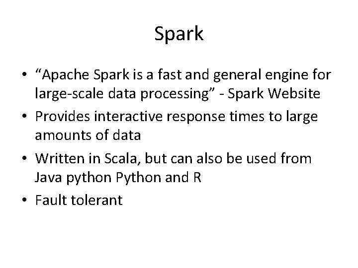Spark • “Apache Spark is a fast and general engine for large-scale data processing”