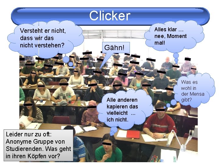 Clicker Versteht er nicht, dass wir das nicht verstehen? Gähn! Alle anderen kapieren das
