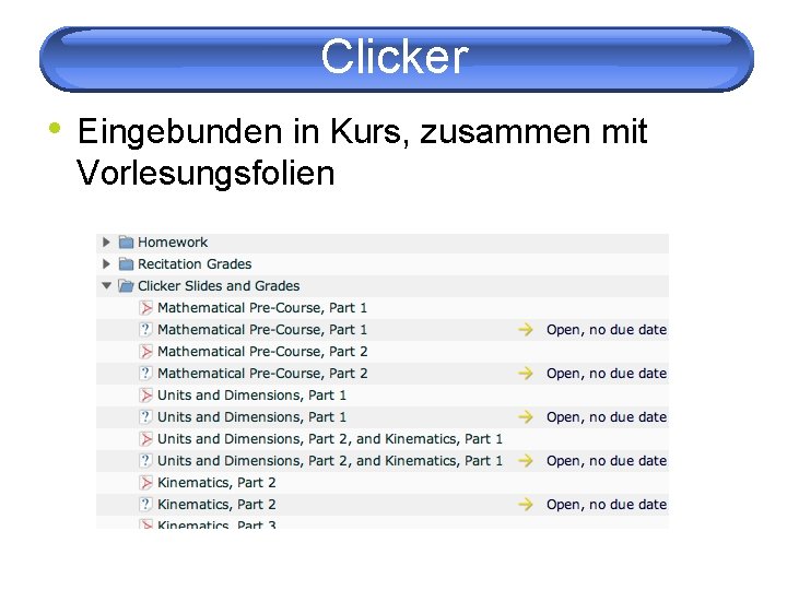 Clicker • Eingebunden in Kurs, zusammen mit Vorlesungsfolien 