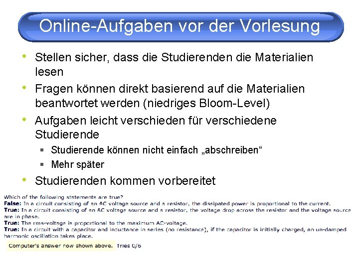 Online-Aufgaben vor der Vorlesung • Stellen sicher, dass die Studierenden die Materialien • •