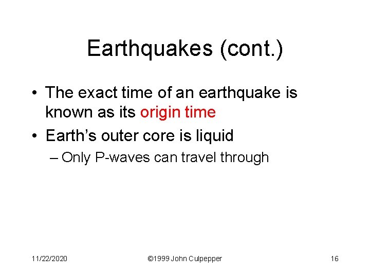 Earthquakes (cont. ) • The exact time of an earthquake is known as its