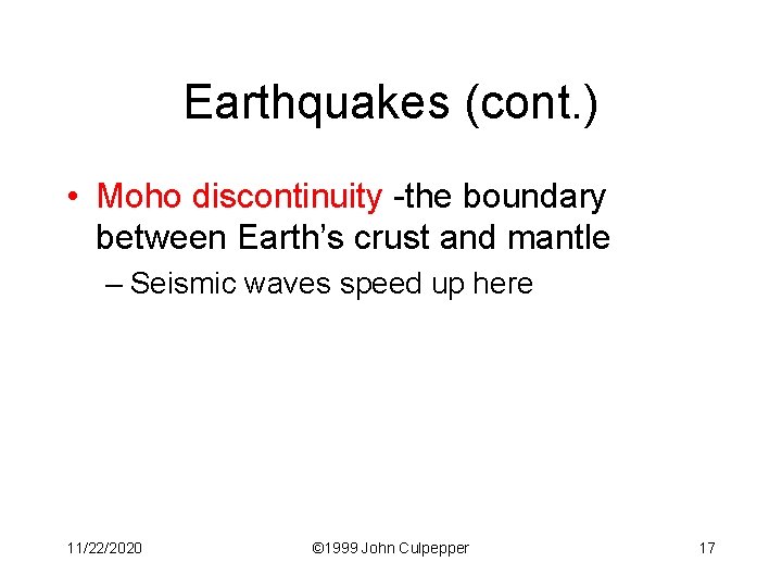 Earthquakes (cont. ) • Moho discontinuity -the boundary between Earth’s crust and mantle –