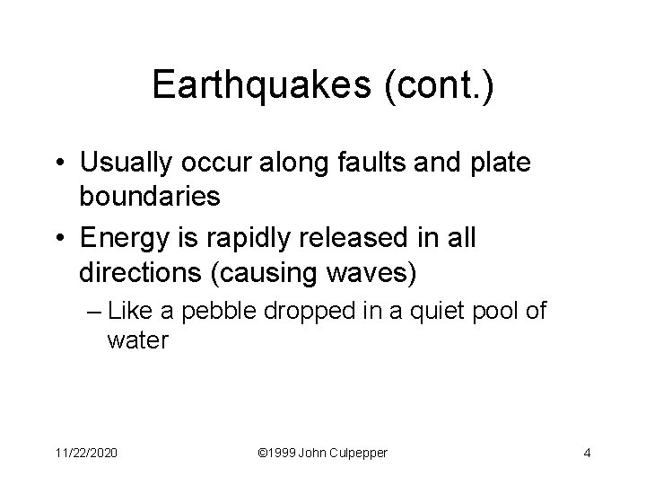 Earthquakes (cont. ) • Usually occur along faults and plate boundaries • Energy is