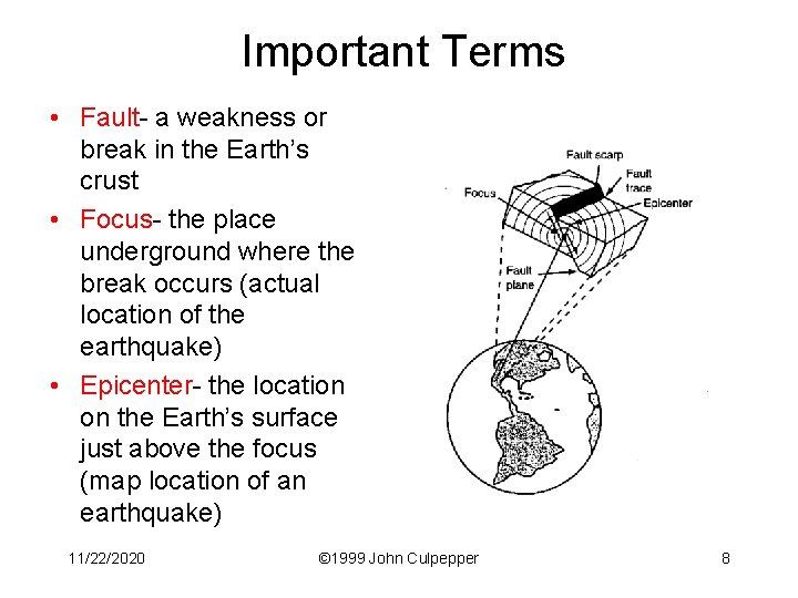 Important Terms • Fault- a weakness or break in the Earth’s crust • Focus-