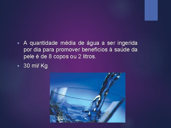 § A quantidade média de água a ser ingerida por dia para promover benefícios